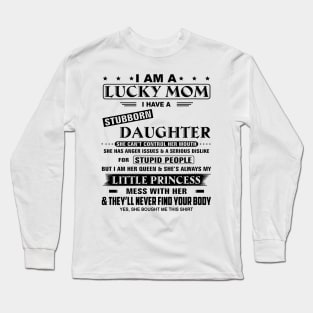 I Am A Lucky Mom I Have A Stubborn Daughter Funny Mother's Day Shirt Long Sleeve T-Shirt